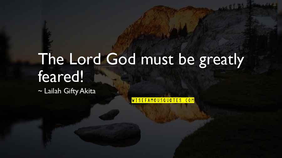 Inspiring Words Of God Quotes By Lailah Gifty Akita: The Lord God must be greatly feared!