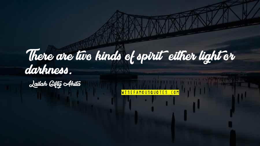 Inspiring Words Of Wisdom Quotes By Lailah Gifty Akita: There are two kinds of spirit; either light