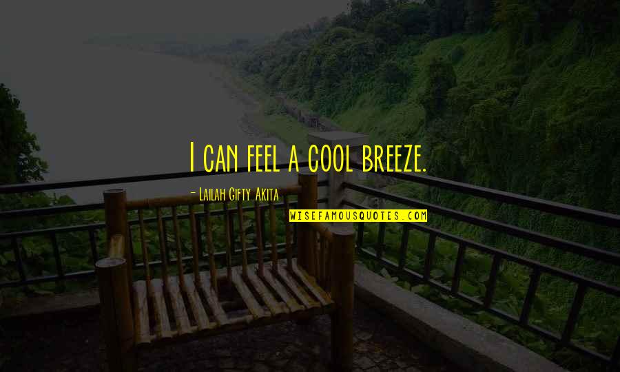 Inspiring Words Quotes By Lailah Gifty Akita: I can feel a cool breeze.