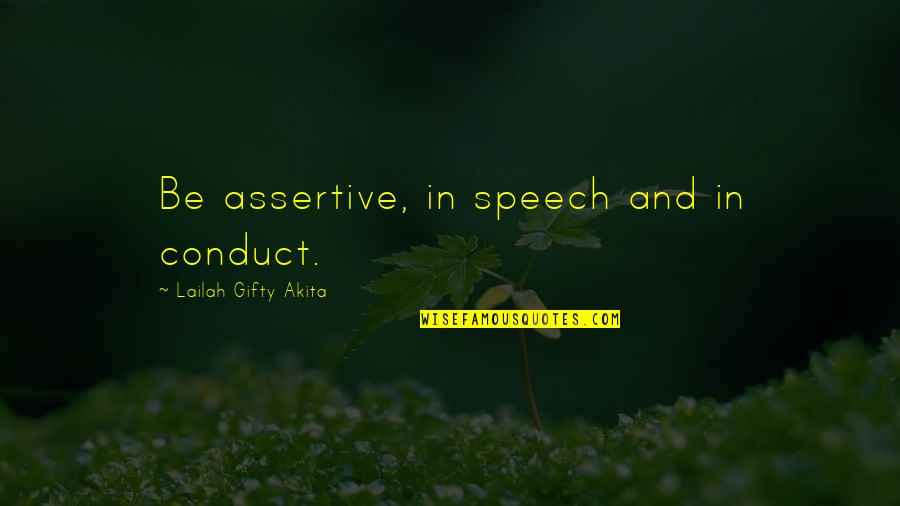 Inspiring Words Quotes By Lailah Gifty Akita: Be assertive, in speech and in conduct.