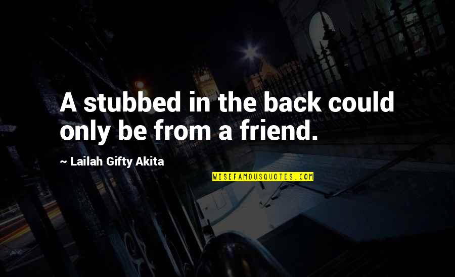 Inspiring Words Quotes By Lailah Gifty Akita: A stubbed in the back could only be