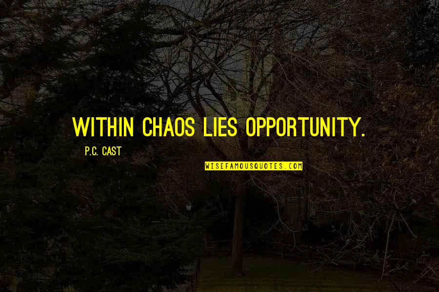 Inspiring Words Quotes By P.C. Cast: Within chaos lies opportunity.