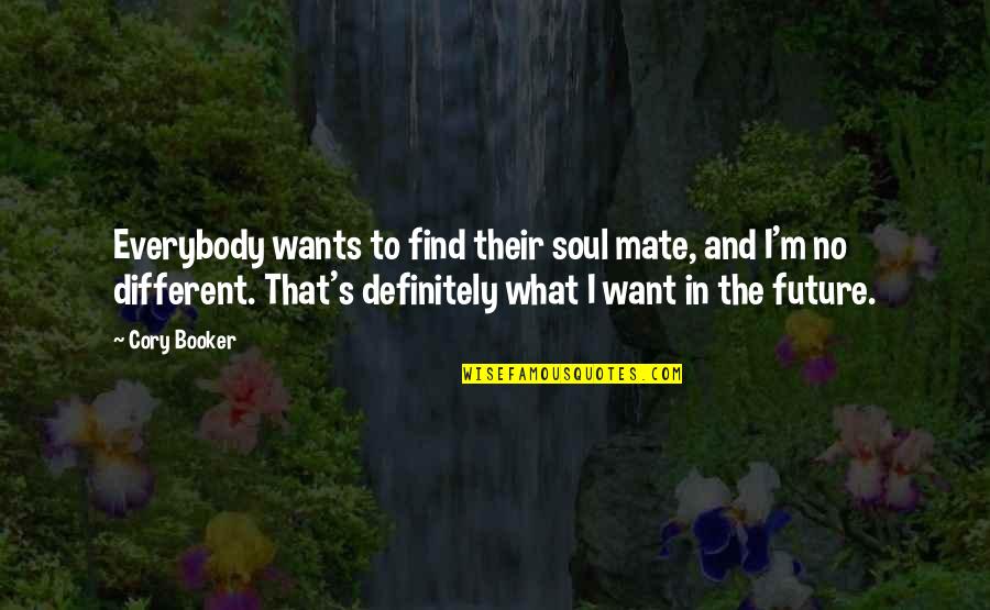 Inspiringly Quotes By Cory Booker: Everybody wants to find their soul mate, and