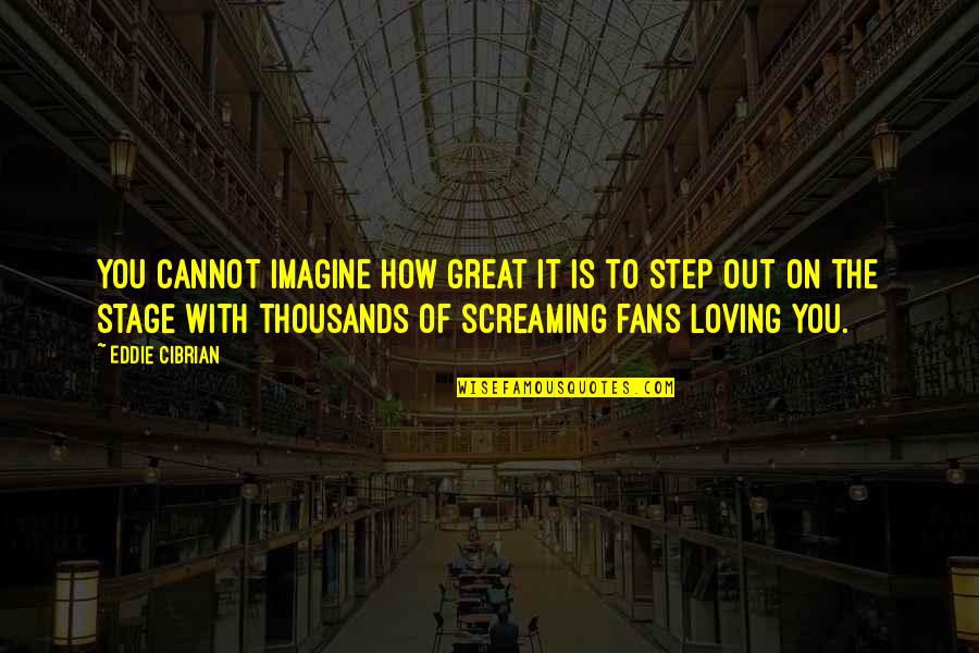Inspiriting Quotes By Eddie Cibrian: You cannot imagine how great it is to