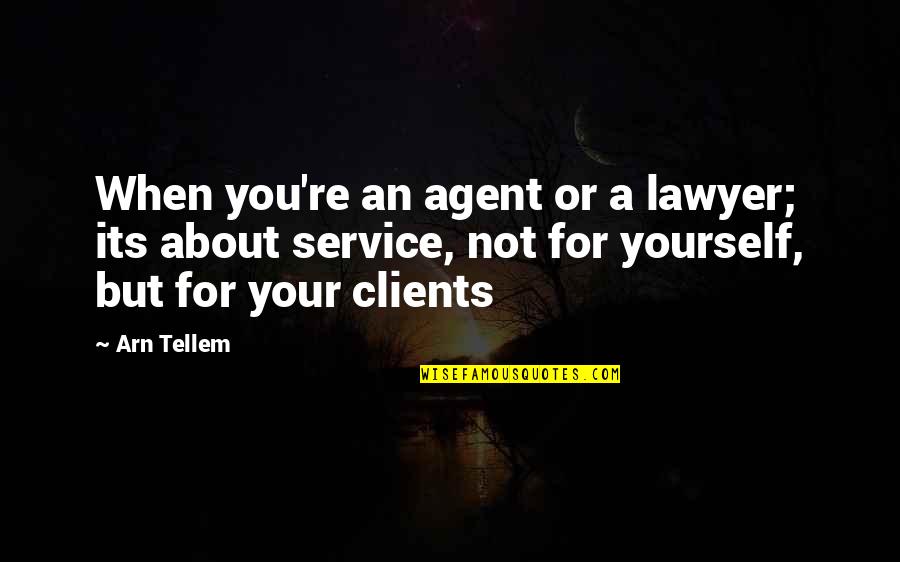 Inspiritional Quotes Quotes By Arn Tellem: When you're an agent or a lawyer; its