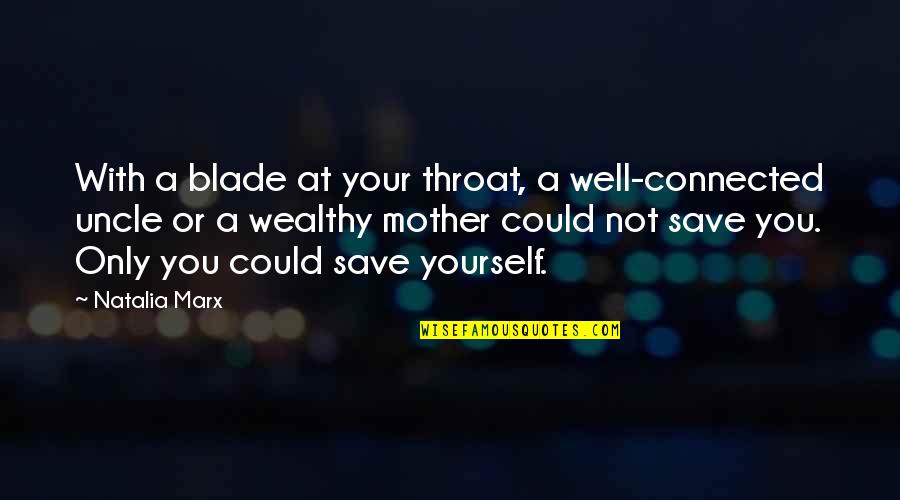 Inspiritional Quotes Quotes By Natalia Marx: With a blade at your throat, a well-connected