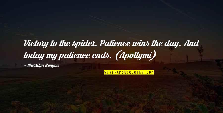 Inspiritional Quotes Quotes By Sherrilyn Kenyon: Victory to the spider. Patience wins the day.