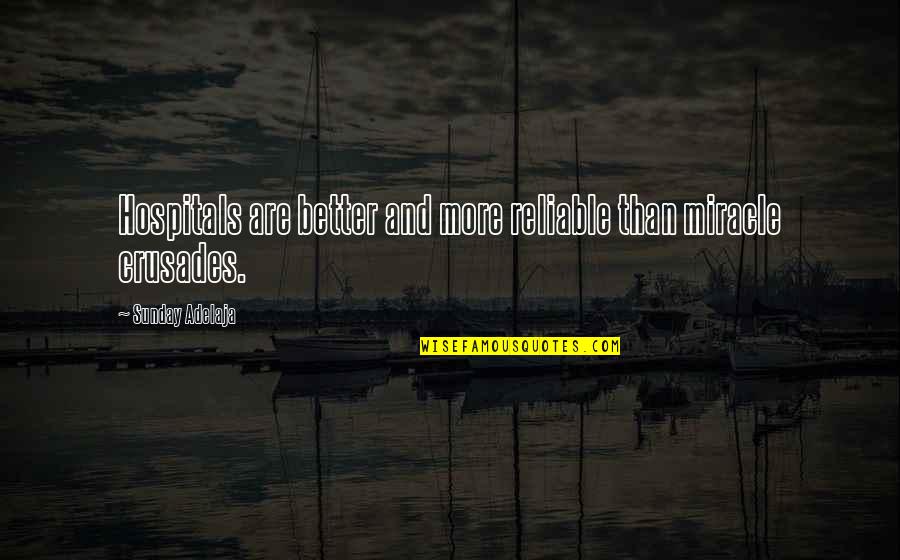 Inspiritional Quotes Quotes By Sunday Adelaja: Hospitals are better and more reliable than miracle