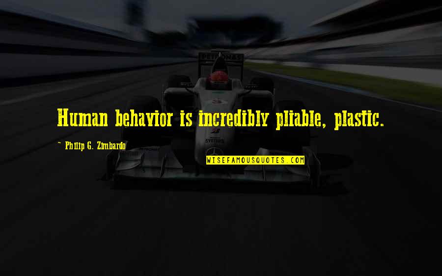 Inspirivity Quotes By Philip G. Zimbardo: Human behavior is incredibly pliable, plastic. Inspirivity Quotes By Philip G. Zimbardo: Human behavior is incredibly pliable, plastic.