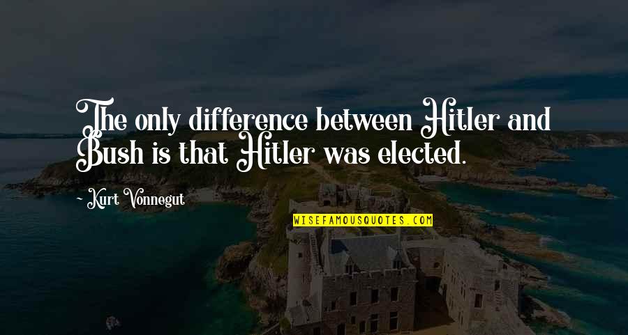 Inspiron Quotes By Kurt Vonnegut: The only difference between Hitler and Bush is