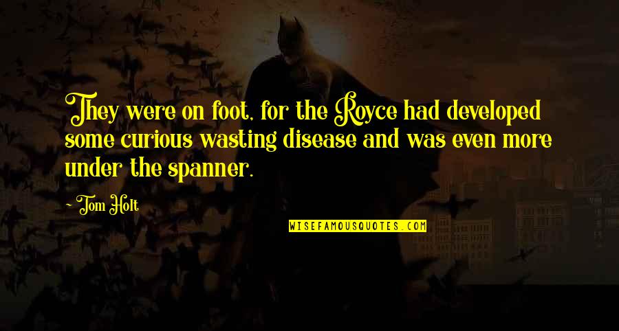 Inspiron Quotes By Tom Holt: They were on foot, for the Royce had