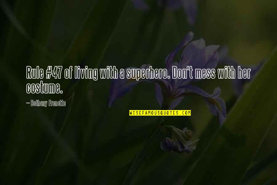 Inspissated Meconium Quotes By Bethany Frenette: Rule #47 of living with a superhero. Don't Inspissated Meconium Quotes By Bethany Frenette: Rule #47 of living with a superhero. Don't