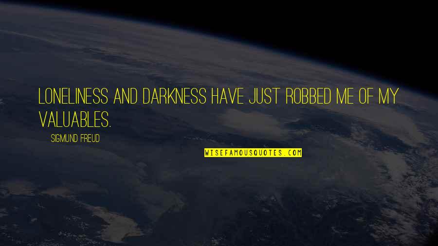 Inspissated Meconium Quotes By Sigmund Freud: Loneliness and darkness have just robbed me of Inspissated Meconium Quotes By Sigmund Freud: Loneliness and darkness have just robbed me of