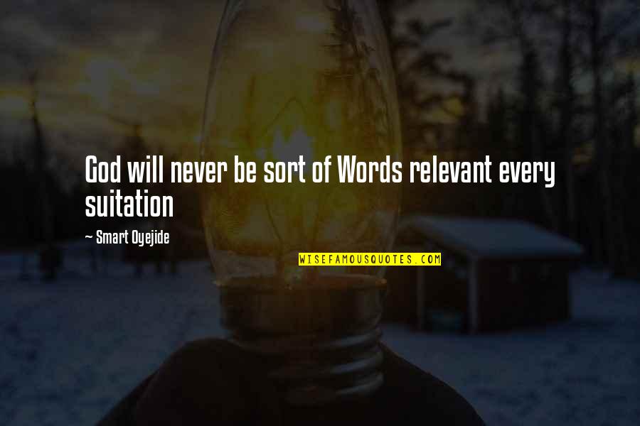 Insprational Quotes By Smart Oyejide: God will never be sort of Words relevant Insprational Quotes By Smart Oyejide: God will never be sort of Words relevant