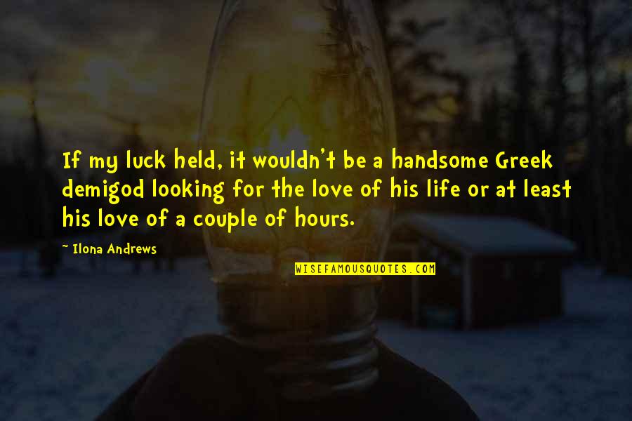 Inspremeft Quotes By Ilona Andrews: If my luck held, it wouldn't be a