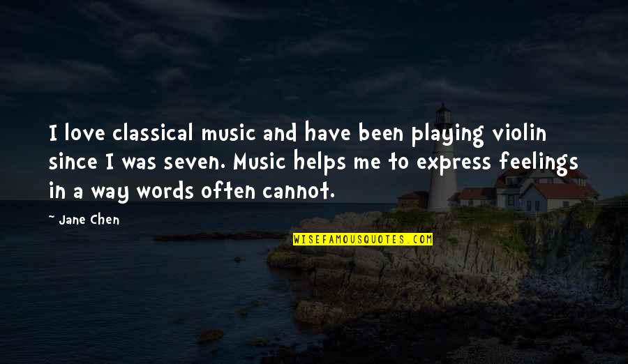 Inspring Quotes By Jane Chen: I love classical music and have been playing