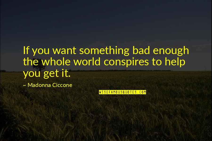 Insta Follow Quotes By Madonna Ciccone: If you want something bad enough the whole
