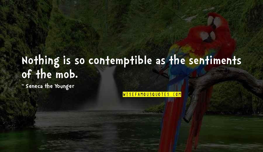 Insta Inspirational Quotes By Seneca The Younger: Nothing is so contemptible as the sentiments of