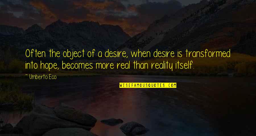 Instagram Account For Quotes By Umberto Eco: Often the object of a desire, when desire