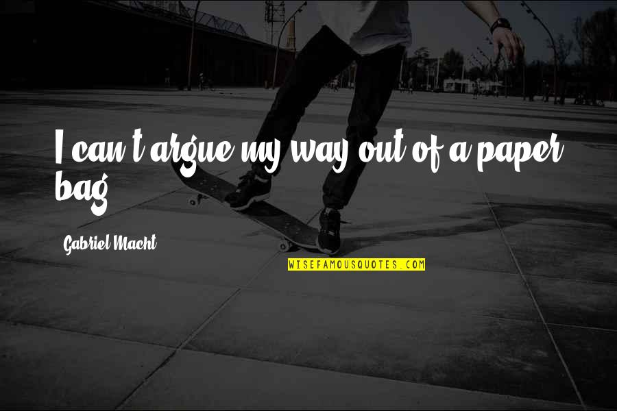 Instagram Basketball Quotes By Gabriel Macht: I can't argue my way out of a Instagram Basketball Quotes By Gabriel Macht: I can't argue my way out of a