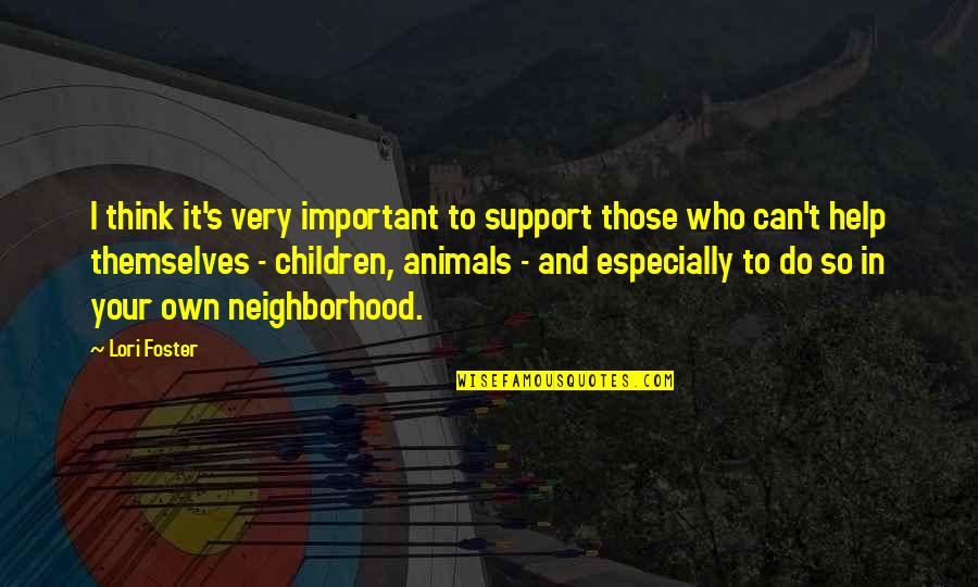 Instagram Bio Ideas And Quotes By Lori Foster: I think it's very important to support those Instagram Bio Ideas And Quotes By Lori Foster: I think it's very important to support those