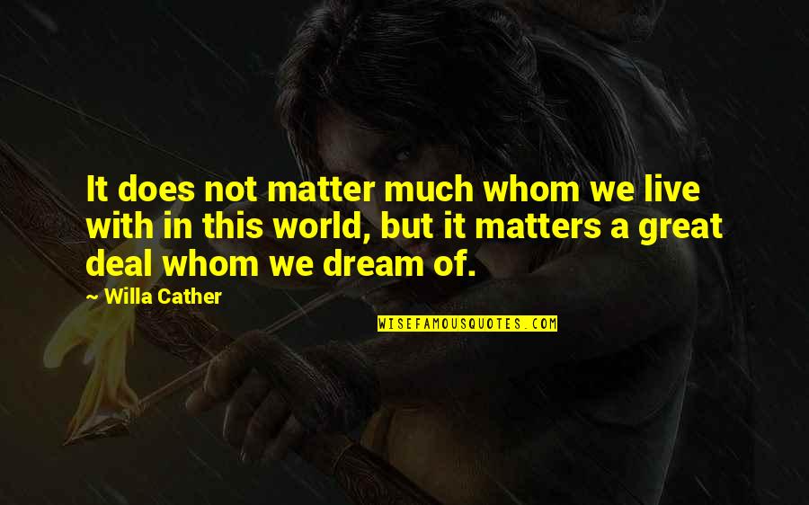 Instagram Birthday Quotes By Willa Cather: It does not matter much whom we live