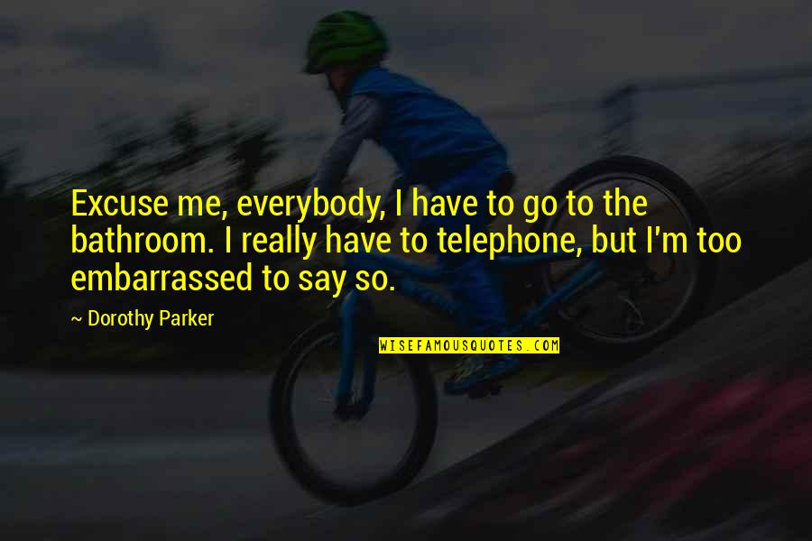Instagram Captions Smile Quotes By Dorothy Parker: Excuse me, everybody, I have to go to Instagram Captions Smile Quotes By Dorothy Parker: Excuse me, everybody, I have to go to