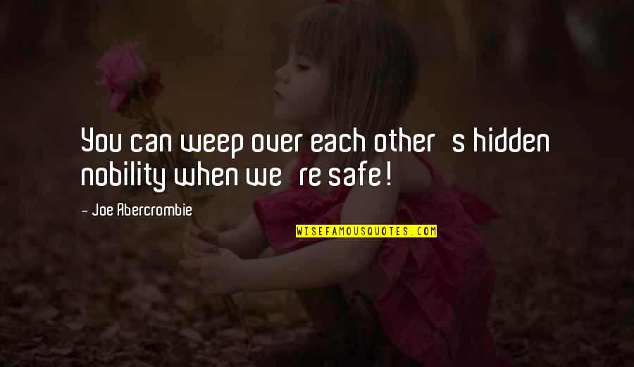 Instagram Dinner Quotes By Joe Abercrombie: You can weep over each other's hidden nobility Instagram Dinner Quotes By Joe Abercrombie: You can weep over each other's hidden nobility