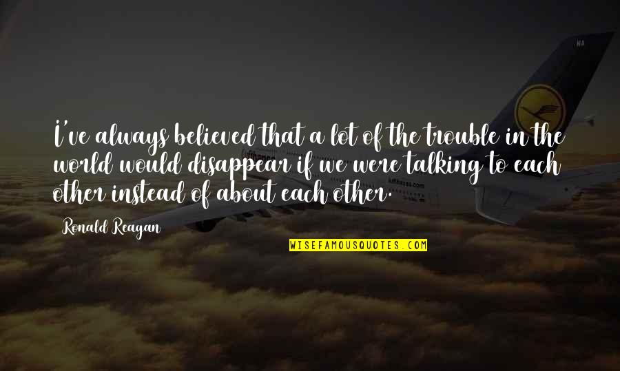 Instagram Filter Quotes By Ronald Reagan: I've always believed that a lot of the