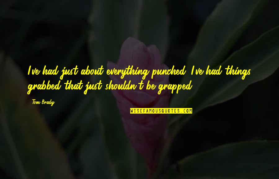 Instagram Garden Quotes By Tom Brady: I've had just about everything punched. I've had Instagram Garden Quotes By Tom Brady: I've had just about everything punched. I've had