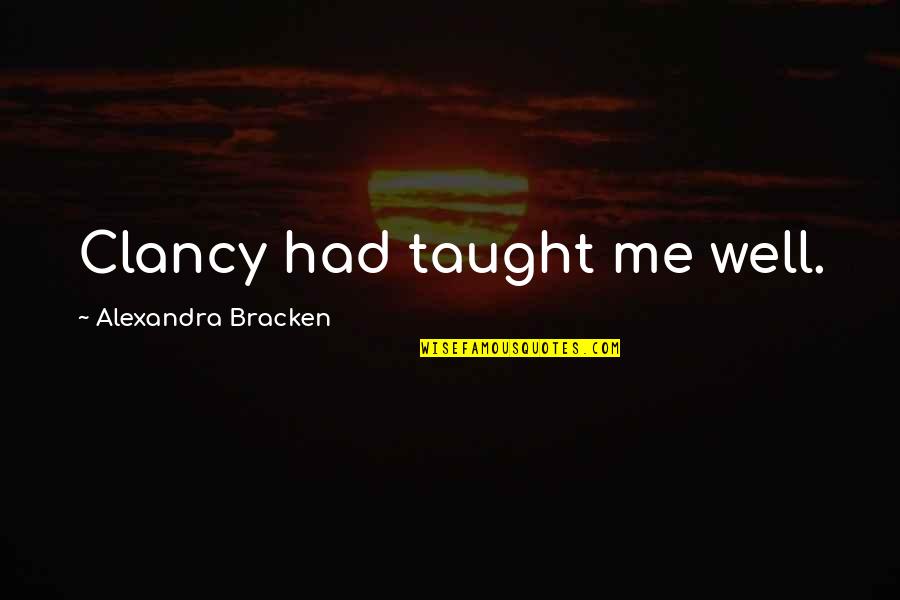 Instagram Hashtags For Motivational Quotes By Alexandra Bracken: Clancy had taught me well. Instagram Hashtags For Motivational Quotes By Alexandra Bracken: Clancy had taught me well.