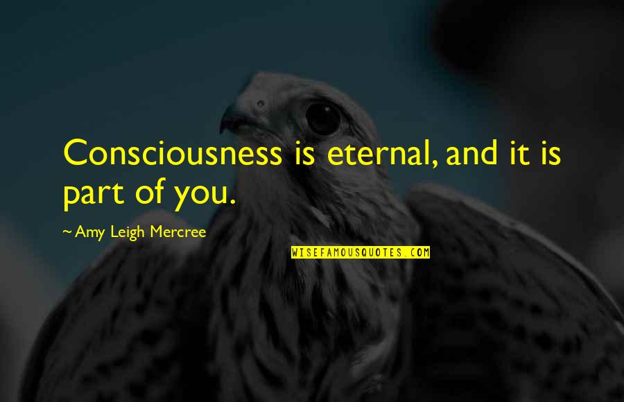 Instagram Life Quotes By Amy Leigh Mercree: Consciousness is eternal, and it is part of