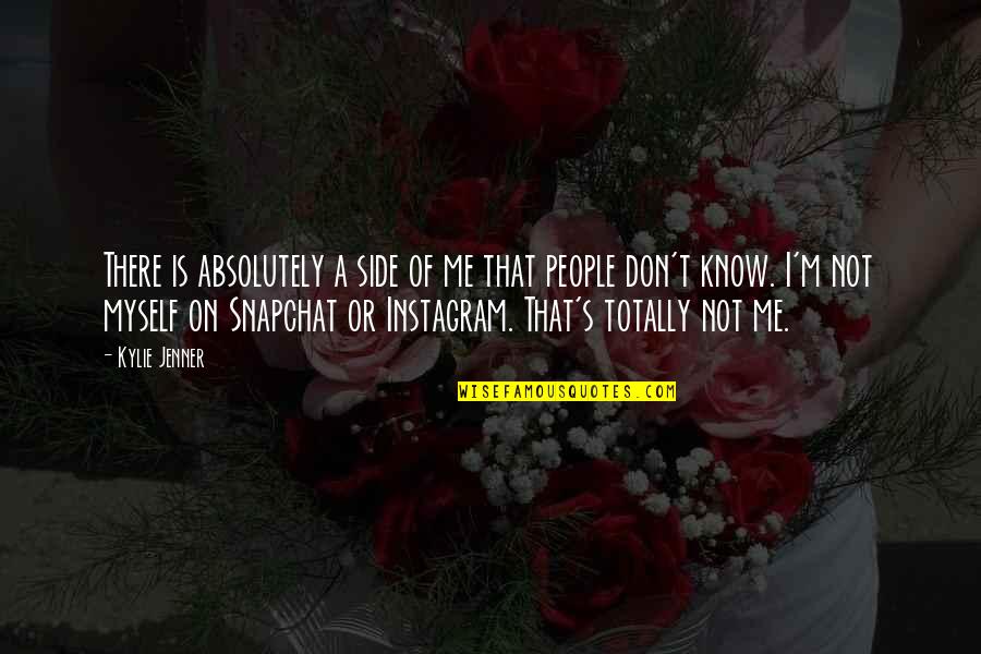 Instagram Myself Quotes By Kylie Jenner: There is absolutely a side of me that