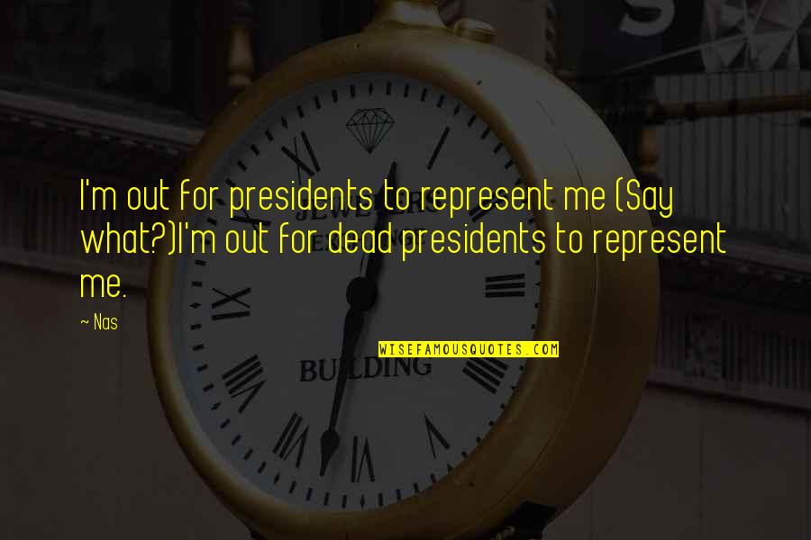 Instagram Obsession Quotes By Nas: I'm out for presidents to represent me (Say Instagram Obsession Quotes By Nas: I'm out for presidents to represent me (Say