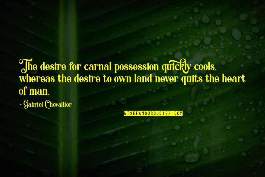 Instagram Paris Quotes By Gabriel Chevallier: The desire for carnal possession quickly cools, whereas