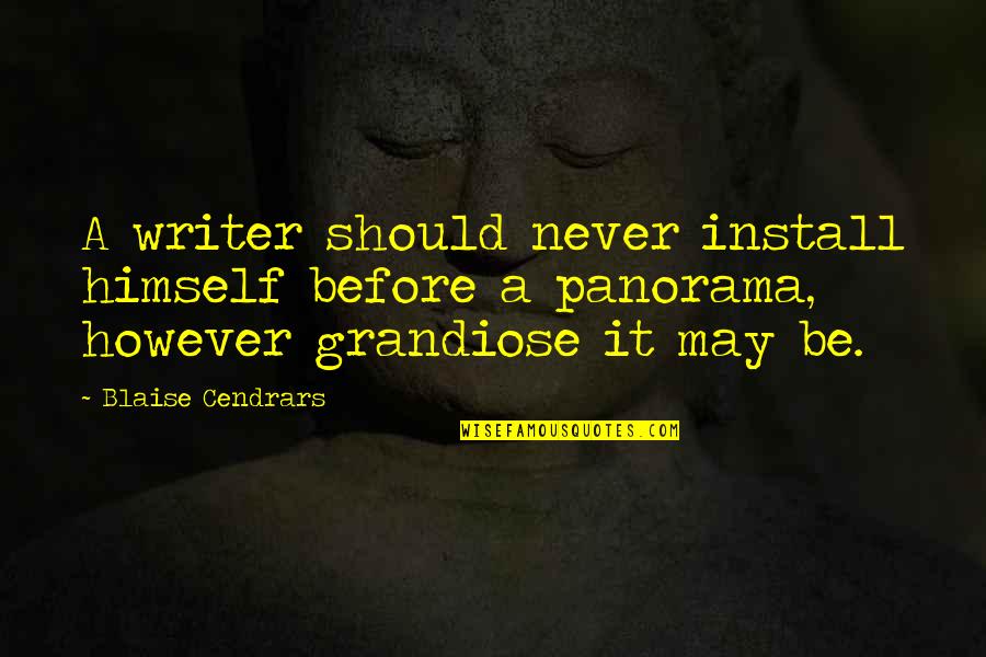 Install Quotes By Blaise Cendrars: A writer should never install himself before a
