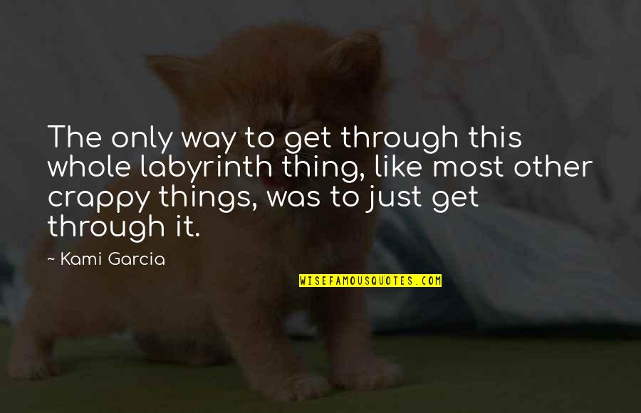 Install Quotes By Kami Garcia: The only way to get through this whole