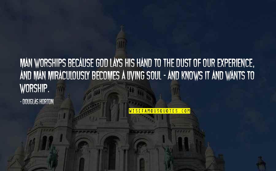 Installation Quotes By Douglas Horton: Man worships because God lays His hand to