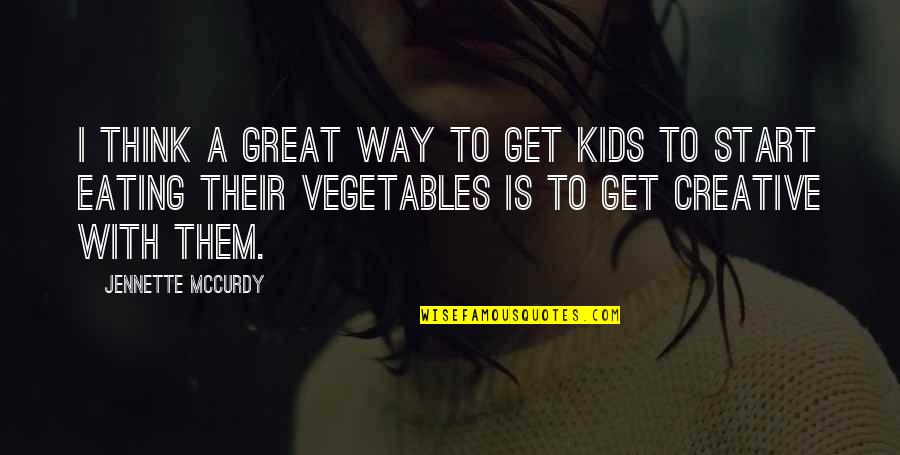 Installer Free Quotes By Jennette McCurdy: I think a great way to get kids