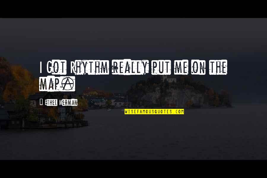 Instalment Sale Quotes By Ethel Merman: I Got Rhythm really put me on the Instalment Sale Quotes By Ethel Merman: I Got Rhythm really put me on the