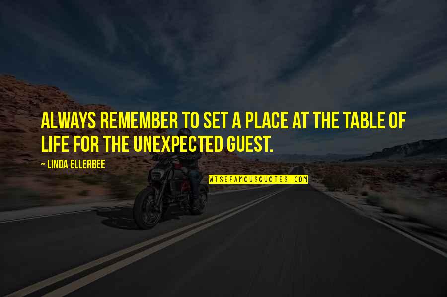 Instalment Sale Quotes By Linda Ellerbee: Always remember to set a place at the