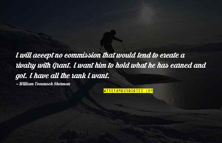 Instalowanie Sterownikow Quotes By William Tecumseh Sherman: I will accept no commission that would tend Instalowanie Sterownikow Quotes By William Tecumseh Sherman: I will accept no commission that would tend