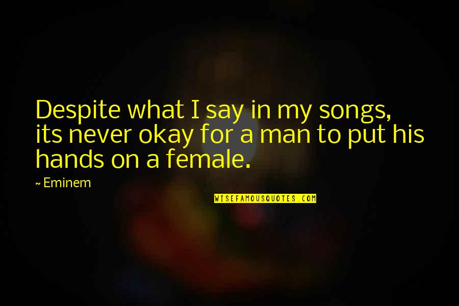 Instambul Quotes By Eminem: Despite what I say in my songs, its