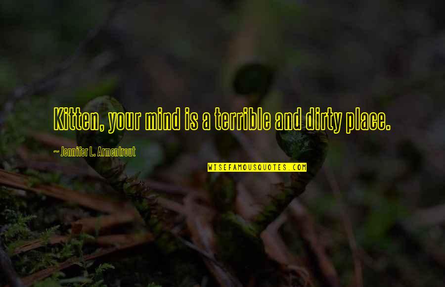 Instanced Wood Quotes By Jennifer L. Armentrout: Kitten, your mind is a terrible and dirty