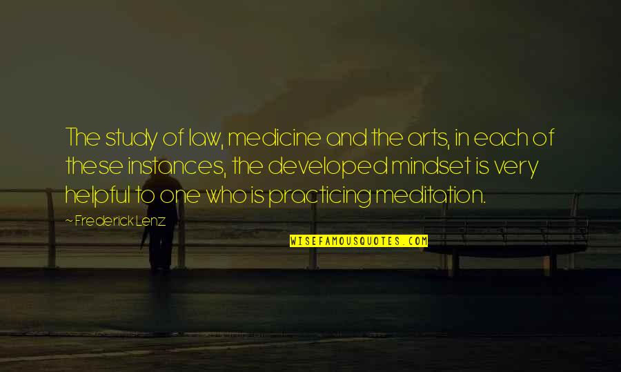 Instances Quotes By Frederick Lenz: The study of law, medicine and the arts,