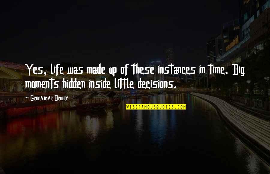 Instances Quotes By Genevieve Dewey: Yes, life was made up of these instances
