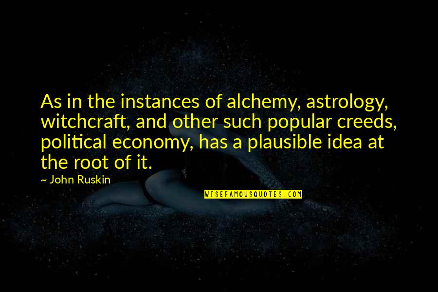 Instances Quotes By John Ruskin: As in the instances of alchemy, astrology, witchcraft,