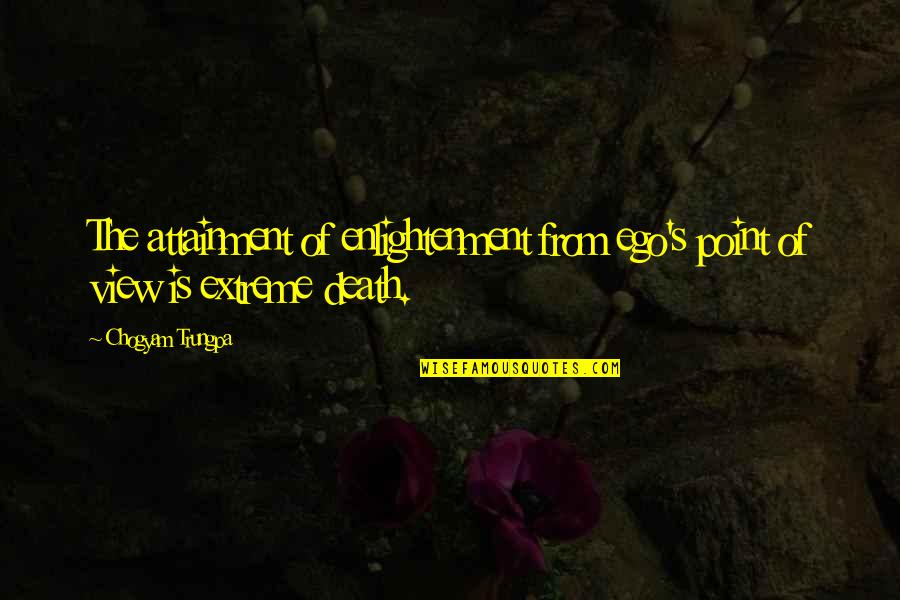 Instancias Quotes By Chogyam Trungpa: The attainment of enlightenment from ego's point of