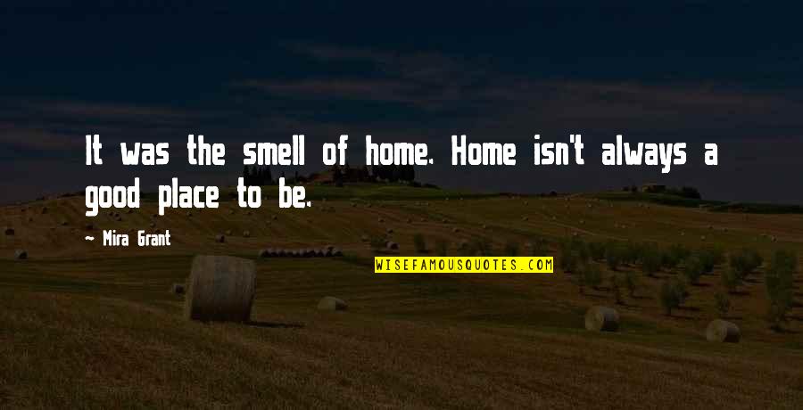 Instancja Quotes By Mira Grant: It was the smell of home. Home isn't