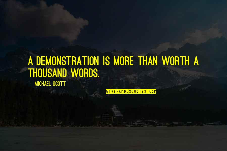 Instansi Sekolah Quotes By Michael Scott: A demonstration is more than worth a thousand